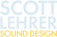 Scott Lehrer Sound Design